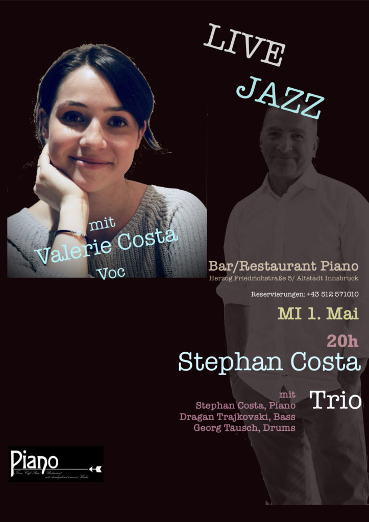 Valerie Costa & Stephan Costa Trio 
mit Dragan Trajkovski und Georg Tausch
1.Mai 20h Piano Bar Innsbruck
Reservierung empfohlen